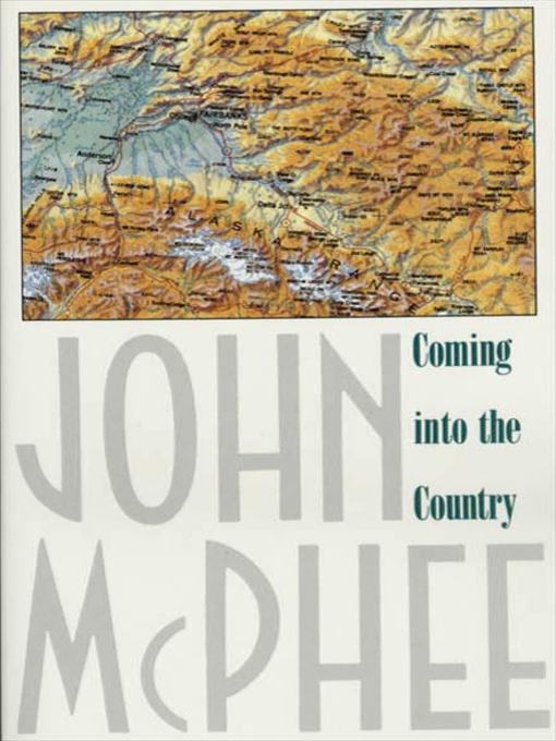 Title details for Coming into the Country by John McPhee - Wait list
